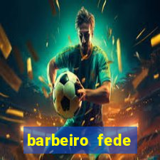 barbeiro fede quando morre